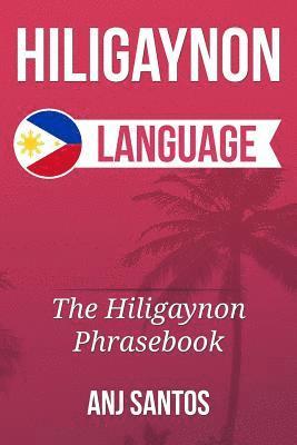 Anj Santos - Hiligaynon Language: The Hligaynon Phrasebook, Häftad