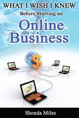 Shonda Miles - What I wish I knew before starting an Online Business, Häftad