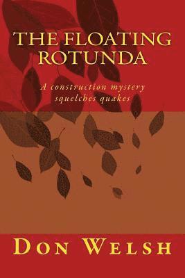 The Floating Rotunda: A Construction Mystery Squelches Quakes 1