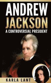 bokomslag Andrew Jackson: A Controversial President
