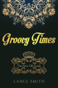 Groovy Times: The New Old South 1