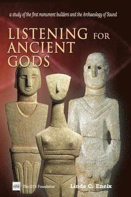 bokomslag Listening For Ancient Gods: Archaeoacoustics: A study of the world's oldest buildings and the archaeology of sound, with new implications for how