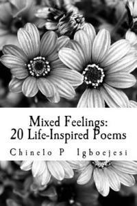 bokomslag Mixed Feelings: 20 Life-Inspired Poems: Mixed Feelings: 20 Life-Inspired Poems