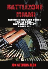 bokomslag Battlezone Miami: Latino Crime Family Saga; Love and Loyalty Above All