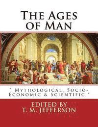 bokomslag The Ages of Man: Mythological, Socio-Economic & Scientific