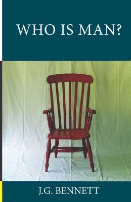 J. G. Bennett - Who Is Man?: A Series of Six Lectures, Häftad