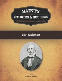 bokomslag Saints, Stories & Sources: Levi Jackman