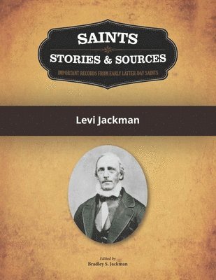 Saints, Stories & Sources: Levi Jackman 1
