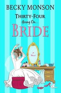 bokomslag Thirty-Four Going on Bride