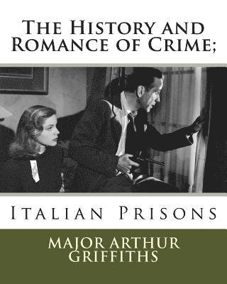 The History and Romance of Crime;: Italian Prisons 1