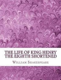 bokomslag The Life of King Henry the Eighth Shortened: Shakespeare Edited for Length