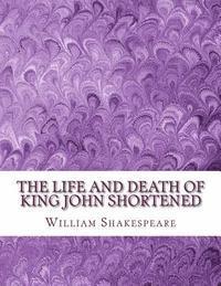 bokomslag The Life and Death of King John Shortened: Shakespeare Edited for Length
