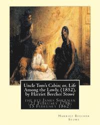 bokomslag Uncle Tom's Cabin; or, Life Among the Lowly, (1852), by Harriet Beecher Stowe: the rev.James Sherman (21 February 1796 - 15 February 1862), was an Eng