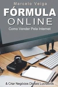 Formula Online: Como Vender Pela Internet & Criar Negócios Digitais Lucrativos 1