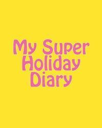 bokomslag My Super Holiday Diary