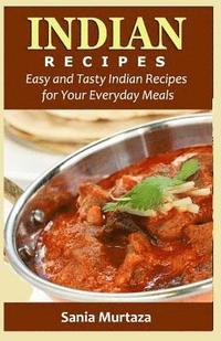 bokomslag Indian Recipes: Easy and Tasty Indian Recipes for Your Everyday Meals