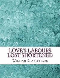 bokomslag Love's Labours Lost Shortened: Shakespeare Edited for Length