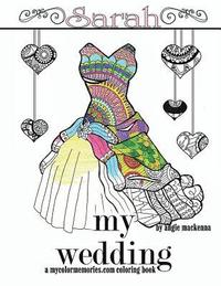 bokomslag My Wedding: Sarah: Adult Coloring Book, Personalized Gifts, Engagement Gifts, and Wedding Gifts