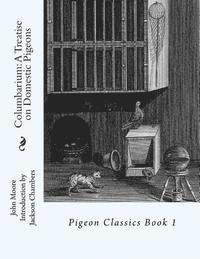 bokomslag Columbarium: A Treatise on Domestic Pigeons: Pigeon Classics Book 1