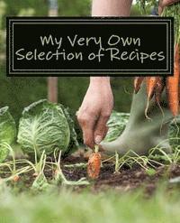 My Very Own Selection of Recipes: Chosen by Me! 1