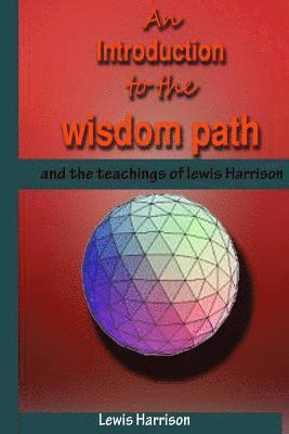 bokomslag An Introduction to the Wisdom Path and the Teachings of Lewis Harrison