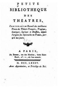 bokomslag Petite bibliothèque des théatres, contenant un recueil des meilleures pieces du théatre françois