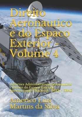 bokomslag Direito Aeronautico e do Espaco Exterior - Volume 4: Infracoes Administrativas Aeronauticas - Direito do Espaco Exterior Internacional e Nacional - DI