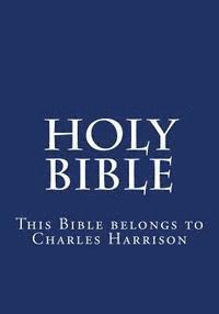 Holy Bible: This Bible belongs to Charles 1