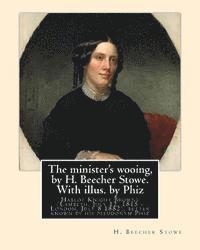 bokomslag The minister's wooing, by H. Beecher Stowe. With illus. by Phiz: Hablot Knight Browne (Lambeth, July 12, 1815 - London, July 8 1882), better known by