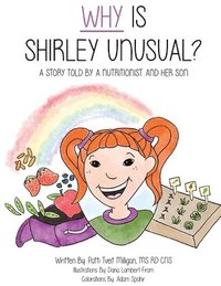 bokomslag Why Is Shirley Unusual?: A Story Told by a Nutritionist and Her Son
