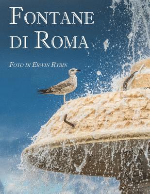 Fontane di Roma: 444 immagini di 101 fontane di Roma e del Lazio 1