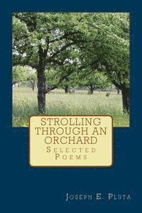 Joseph E. Pluta - Strolling Through an Orchard: Selected Poems, Häftad
