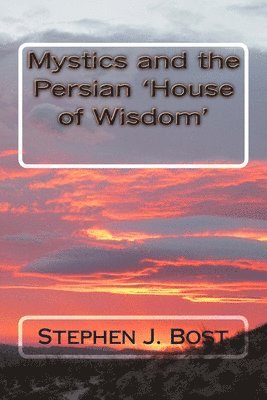 Mystics and the Persian 'House of Wisdom' 1