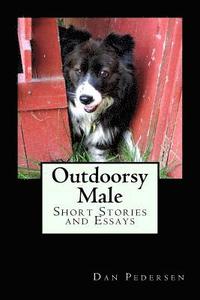 bokomslag Outdoorsy Male: Short Stories and Essays