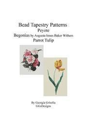 bokomslag Bead Tapestry Patterns Peyote Begonias by Augusta Innes Baker Withers Parrot Tulip