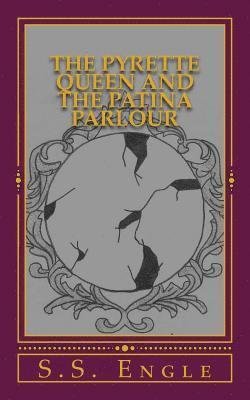 The Pyrette Queen and the Patina Parlour 1