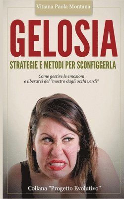 bokomslag Gelosia: strategie e metodi per sconfiggerla: Come gestire le emozioni e liberarsi del "mostro dagli occhi verdi"