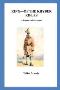 King-of the Khyber Rifles. A Romance of Adventure