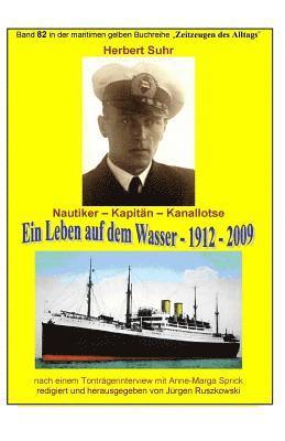 bokomslag Kanallotse Herbert Suhr - ein Leben auf dem Wasser - 1912 - 2009: Band 82 in der maritimen gelben Buchreihe bei Juergen Ruszkowski