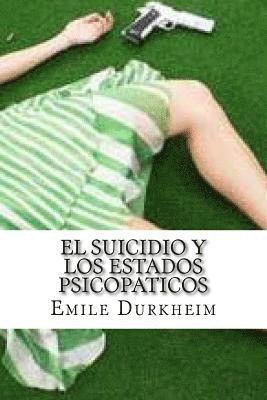 Emile Durkheim - El Suicidio y Los Estados Psicopaticos, Häftad