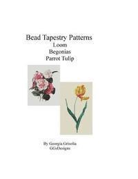 bokomslag BeadTapestry Patterns Loom Begonias by Augusta Innes Baker Withers Parrot Tulip