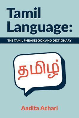 Tamil Language: The Tamil Phrasebook and Dictionary 1