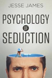 bokomslag Psychology of Seduction: Master the Psychology of Attraction and Seduction