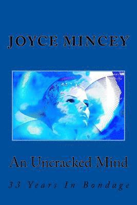 An Uncracked Mind: 33 Years In Bondage 1