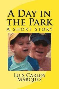 Luis Carlos Marquez - A Day in the Park: A short story, Häftad