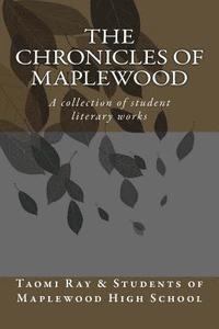 bokomslag The Chronicals of Maplewood: A collection of student literary works