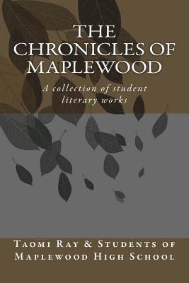 bokomslag The Chronicals of Maplewood: A collection of student literary works