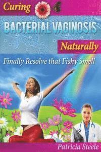 bokomslag Curing Bacterial Vaginosis Naturally: Finally Resolve That Fishy Smell!