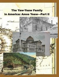 bokomslag The Yaw-Yeaw Family in America, Volume 9: The Descendents of Amos Yeaw and Mary Franklin, Part II