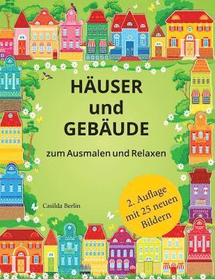 HÄUSER UND GEBÄUDE - zum Ausmalen und Relaxen: Malbuch für Erwachsene 1